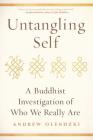 Untangling Self: A Buddhist Investigation of Who We Really Are By Andrew Olendzki Cover Image
