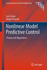 Nonlinear Model Predictive Control: Theory and Algorithms (Communications and Control Engineering) By Lars Grüne, Jürgen Pannek Cover Image