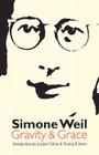 Gravity and Grace By Simone Weil, Arthur Wills (Translated by), Gustave Thibon (Introduction by), Thomas R. Nevin (Introduction by) Cover Image