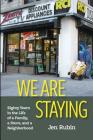 We Are Staying: Eighty Years in the Life of a Family, a Store, and a Neighborhood Cover Image