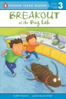 Breakout at the Bug Lab (Penguin Young Readers, Level 3) By Ruth Horowitz, Joan Holub (Illustrator) Cover Image