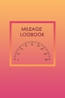 Mileage Logbook: Mileage Log & Record Book: Notebook For Business or Personal - Tracking Your Daily Miles. By Carcare Press Notebooks Cover Image