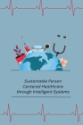 Sustainable Person- Centered Healthcare through Intelligent Systems Cover Image