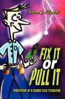 Fix It or Pull It: Confessions of a Former Field Technician By Steven J. Filippini Cover Image