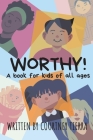 Worthy!: A Book for Kids of All Ages By Courtney Tierra Cook Cover Image
