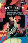 Anti-Story: An Anthology of Experimental Fiction By Philip Stevick Cover Image