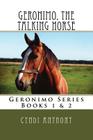 Geronimo, the Talking Horse: Books 1 & 2 By Cyndi C. Anthony Cover Image
