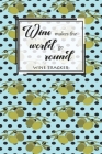 Wine Tracker: Wine Makes The World Go Round Favorite Wine Tracker Alcoholic Content Wine Pairing Guide Log Book By California MM Cover Image