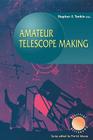 Amateur Telescope Making (Patrick Moore Practical Astronomy) By Stephen Tonkin (Editor) Cover Image