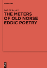 The Meters of Old Norse Eddic Poetry: Common Germanic Inheritance and North Germanic Innovation By Seiichi Suzuki Cover Image