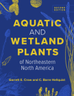 Aquatic and Wetland Plants of Northeastern North America By Garrett E. Crow, C. Barre Hellquist Cover Image