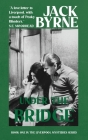 Under the Bridge: Book 1 By Jack Byrne Cover Image