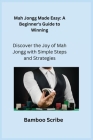 Mah Jongg Made Easy: Discover the Joy of Mah Jongg with Simple Steps and Strategies Cover Image