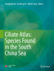 Ciliate Atlas: Species Found in the South China Sea Cover Image
