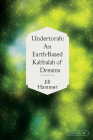 Undertorah: An Earth-Based Kabbalah of Dreams By Jill Hammer Cover Image