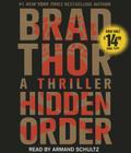 Hidden Order: A Thriller (The Scot Harvath Series #12) By Brad Thor, Armand Schultz (Read by) Cover Image