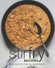 Stir Fry Recipes: Delicious Stir Fries for Quick Meals By Booksumo Press Cover Image