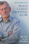 Peace Comes Dropping Slow: My Life in the Troubles Cover Image