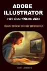Adobe Illustrator for Beginners 2023: Create Stunning Designs Effortlessly Cover Image