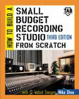 How to Build a Small Budget Recording Studio from Scratch-- With 12 Tested Designs Cover Image