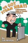 We Got Steam Heat!: A Homeowner's Guide to Peaceful Coexistence Cover Image