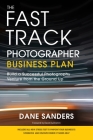 The Fast Track Photographer Business Plan: Build a Successful Photography Venture from the Ground Up By Dane Sanders, David DuChemin (Foreword by) Cover Image