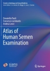 Atlas of Human Semen Examination (Trends in Andrology and Sexual Medicine) By Donatella Paoli, Francesco Lombardo, Andrea Lenzi Cover Image