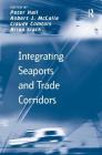 Integrating Seaports and Trade Corridors (Transport and Mobility) By Robert J. McCalla, Peter Hall (Editor), Brian Slack Cover Image
