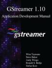 GStreamer 1.10 Application Development Manual By Steve Baker, Andy Wingo, Ronald S. Bultje Cover Image