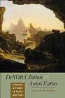 DeWitt Clinton and Amos Eaton: Geology and Power in Early New York By David I. Spanagel Cover Image