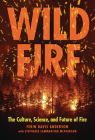 Wildfire: The Culture, Science, and Future of Fire By Ferin Davis Anderson, Stephanie Sammartino McPherson Cover Image