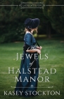 The Jewels of Halstead Manor By Kasey Stockton Cover Image
