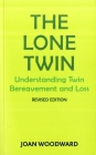 The Lone Twin: Understanding Twin Bereavement and Loss (Revised Edition) By Joan Woodward Cover Image