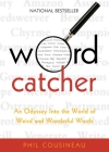 Wordcatcher: An Odyssey into the World of Weird and Wonderful Words By Phil Cousineau Cover Image