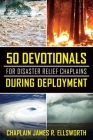 50 Devotionals For Disaster Relief Chaplains During Deployment By Chaplain James R. Ellsworth Cover Image