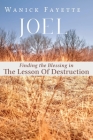 Joel: Finding The Blessing in The Lesson of Destruction By Wanick Fayette, Simon Berger (Cover Design by) Cover Image