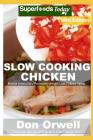 Slow Cooking Chicken: Over 85 Low Carb Slow Cooker Chicken Recipes full o Dump Dinners Recipes and Quick & Easy Cooking Recipes Cover Image