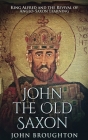 John The Old Saxon By John Broughton Cover Image