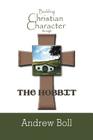 Building Christian Character Through the Hobbit: Bible-Study and Companion Book Cover Image