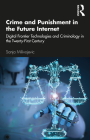 Crime and Punishment in the Future Internet: Digital Frontier Technologies and Criminology in the Twenty-First Century By Sanja Milivojevic Cover Image