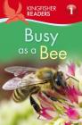 Kingfisher Readers L1: Busy as a Bee By Louise P. Carroll Cover Image