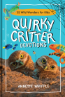 Quirky Critter Devotions: 52 Wild Wonders for Kids By Annette Whipple Cover Image