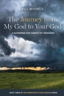 The Journey from My God to Your God: A Guidebook for Parents of Teenagers (Hurricane of Child Raising #3) By Bill Mitchell Cover Image