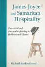 James Joyce and Samaritan Hospitality: Postcritical and Postsecular Reading in Dubliners and Ulysses By Richard Rankin Russell Cover Image