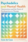 Psychedelics and Mental Health: Neuroscience and the Power of Psychoactives in Therapy Cover Image