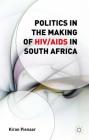 Politics in the Making of Hiv/AIDS in South Africa By K. Pienaar Cover Image