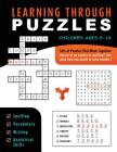 Learning Through Puzzles: A Children's Activity Book with a Problem Solving Twist - Featuring Crossword Puzzles, Word Searches & Word Scrambles By Frank Otillio, Stacy Otillio Cover Image