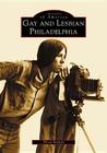 Gay and Lesbian Philadelphia (Images of America) By Thom Nickels Cover Image