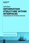 Information Structure Within Interfaces: Consequences for the Phrase Structure (Interface Explorations [Ie] #32) By Asli Gürer Cover Image