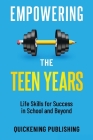 Empowering the Teen Years: Life Skills for Success in School and Beyond By Claude Smith Cover Image
